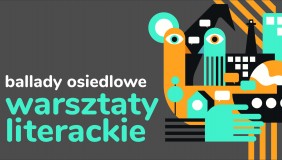 Ballady osiedlowe, warsztaty literackie - rekrutacja