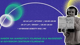 Warsztaty filmowe dla młodzieży w Gdyńskim Centrum Filmowym | Nabór do grup Gdyńskie Centrum Filmowe