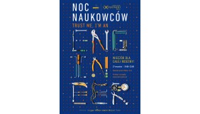 Noc Naukowców w Centrum Nauki EXPERYMENT: Trust me, I’m an engineer!