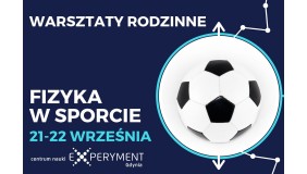 Warsztaty rodzinne - Fizyka w sporcie