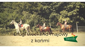 Długi weekend majowy w stajni EQUESTER