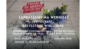 POCIĄG DO MIASTA wernisaż wystawy fotografii Krzysztofa Winciorka